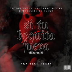 Si Tu Boquita Fuera - Villagran 86 (AGA Tech Remix)