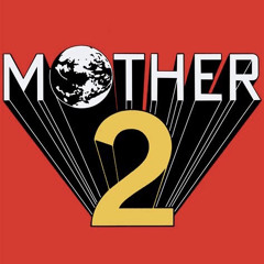 MOTHER2 - Home Sweet Home