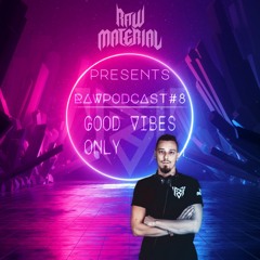 RawMaterial pres. RawPodcast #8 - Good Vibes Only