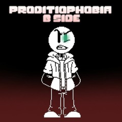 Proditiophobia B Side