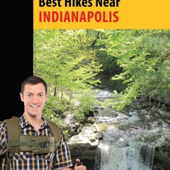 get [PDF] Download Best Hikes Near Indianapolis (Best Hikes Near Series)