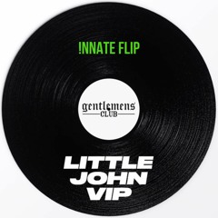 Gentlemens Club - Little John VIP (!NNATE Flip)