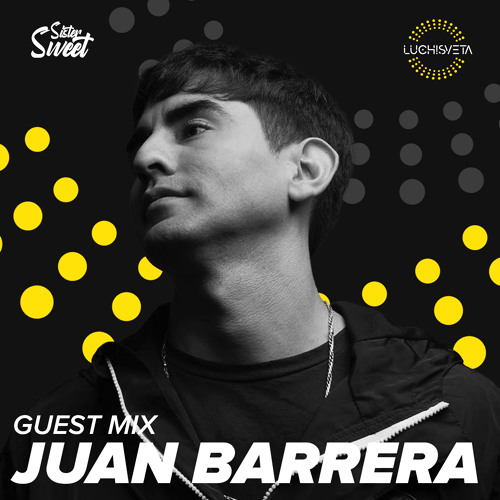 Juan Barrera guest mix - LUCHiSVETA by Sistersweet