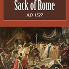 [DOWNLOAD] EPUB 💕 A Short Introduction to the Sack of Rome A.D. 1527 (Illustrated) b