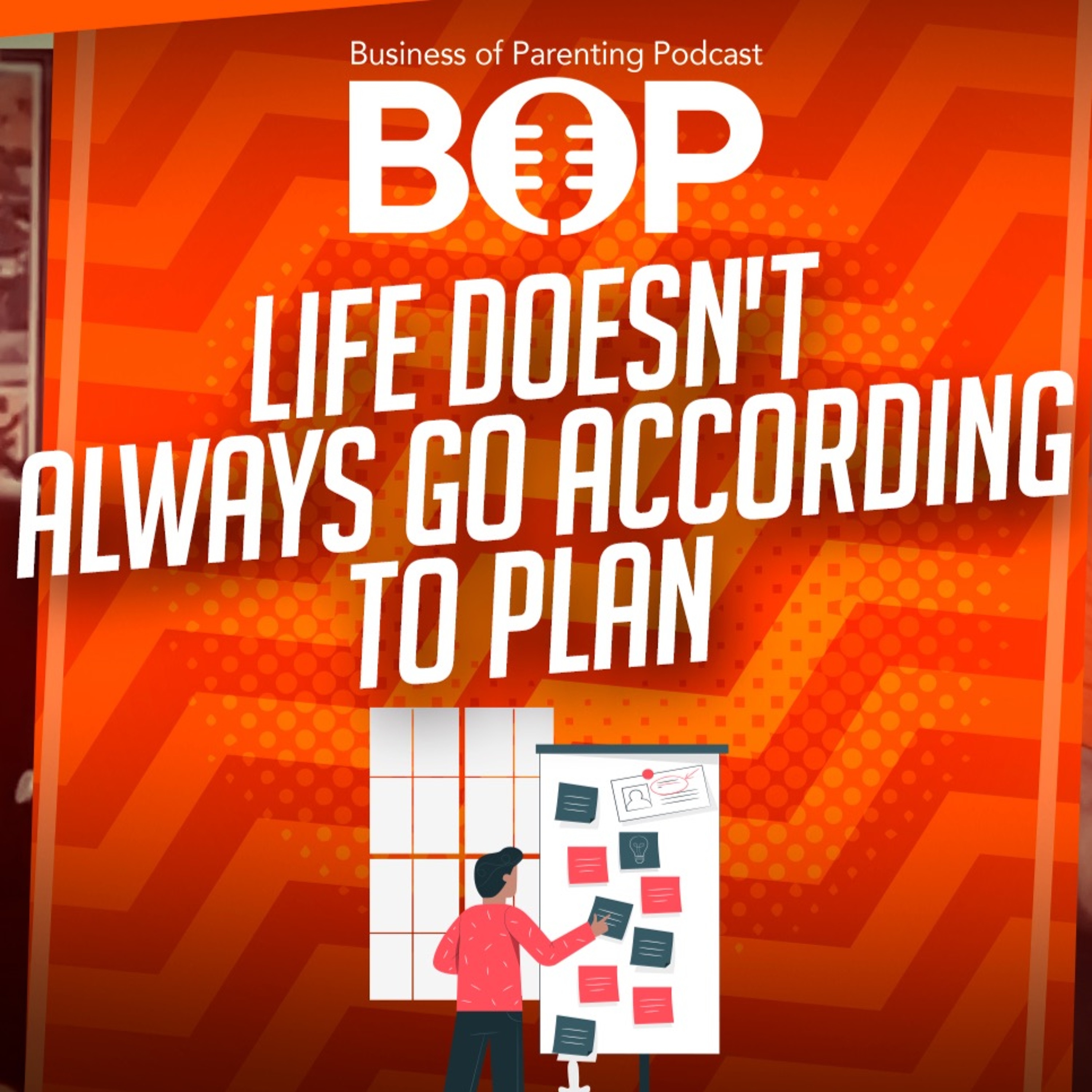 Life Doesn't Always Go As Planned ft. Jeff Sterns - Business of Parenting Podcast episode artwork