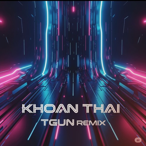 Huỳnh Văn | Khải Đăng - Khoan Thai - TGUN remix