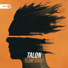 TALON - Flow State (DWX Copyright Free)