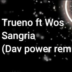 WOS  Ft Trueno  - SANGRÍA (Dav Power REMIX) #techhouse
