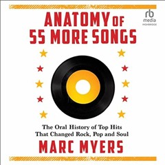[Read] KINDLE PDF EBOOK EPUB Anatomy of 55 More Songs: The Oral History of Top Hits That Changed Roc
