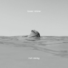 Isaac Snow - Run Away (with lyrics)