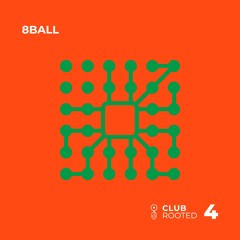 Club Rooted #4 / 8Ball