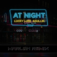 Lucky Luke, Gaullin - At Night (Marløn Remix)