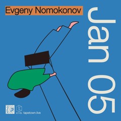 Evgeny Nomokonov // @ tapetown.live // 05-01-2022