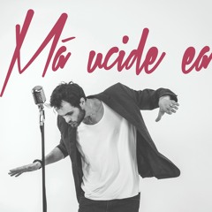 Mihail - Ma Ucide Ea