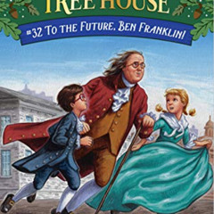 [View] PDF 📌 To the Future, Ben Franklin! (Magic Tree House (R)) by  Mary Pope Osbor