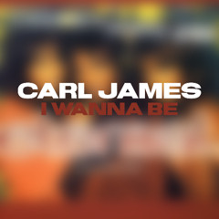 Carl James - I Wanna Be (Radio Edit & Extended)  FREE DOWNLOAD