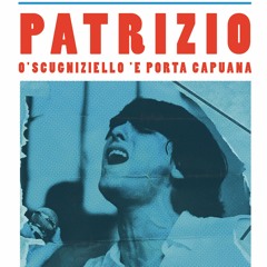Patrizio - O' Scugnizziello 'e Porta Capuana