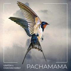 Pachamama (Usatov x Chachacharly Remix)[Free Download]