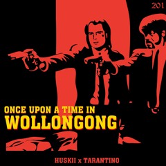 HUSKII x TARANTINO - Once upon a time in Wollongong