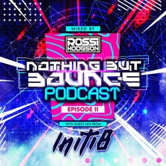 Nothing But Bounce #11 - Rossi Hodgson - Guest Mix - Initi8