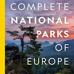 [Access] EBOOK EPUB KINDLE PDF National Geographic Complete National Parks of Europe: 460 Parks, Inc