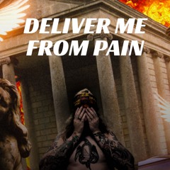 Deliver me from pain