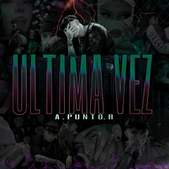 ultima vez- A.PUNTO.R