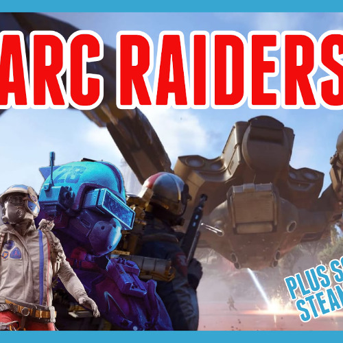 Ep. 413 - ARC RAIDERS!!! Plus Steam Hardware and GOTY Noms