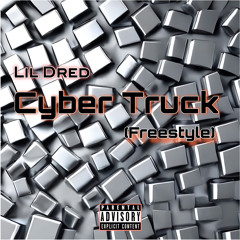 LIL DRED - CYBER TRUCK FREESTYLE