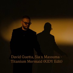 David Guetta, Sia x Massuma - Titanium Mermaid (KIDY Edit)