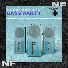 Slow Groove - Bass Party (NF EDIT)