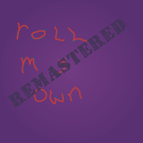 Roll My Own Remix & Remaster 03.24