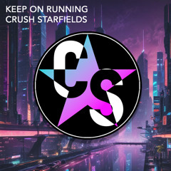 Keep on Running (Original Mix)- Crush Starfields