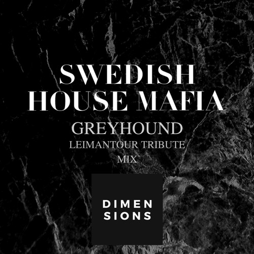 Swedish House Mafia - Greyhound (Leimantour Tribute Mix)