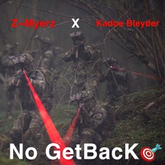 Z~Myerz x Kadoe Bleyder - No Get Back