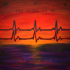 You Close To Me