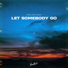 Rolipso, Esemty, SebDell - Let Somebody Go