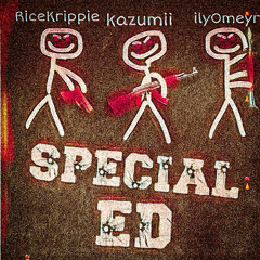 Special Ed! ft. RiceKrippie & ilyOmeyr (Prod. Zayskillz)