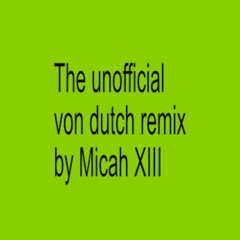 Charli xcx - The unofficial von dutch remix by Micah XIII