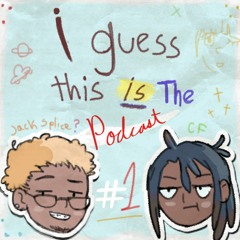 I Guess This Is The Podcast Ep. 1: You can't be Black AND Racist