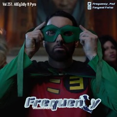Vol 251. Allegedly Ft. Pyro