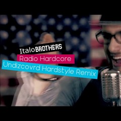 Italobrothers - Radio Hardcore (Undizcovrd Hardstyle Remix)