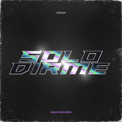 Solo Dirme