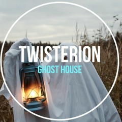 TWISTERiON - Ghost House