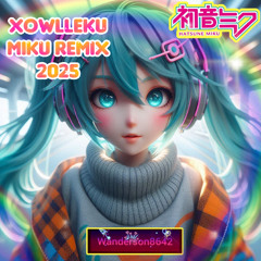 Xowlleku Miku Remix 2025