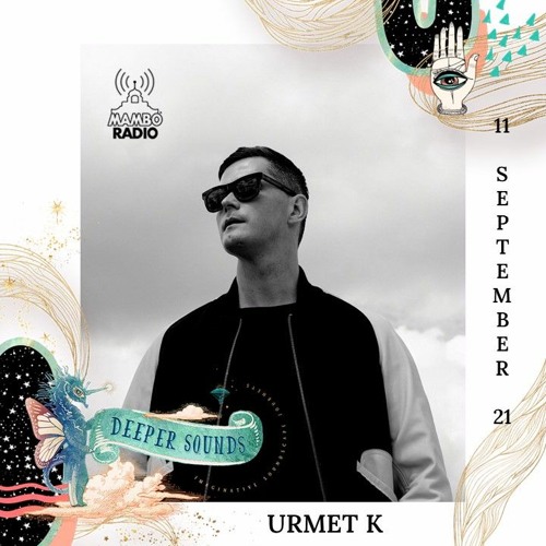 Urmet K :  Deeper Sounds / Mambo Radio - 11.09.21