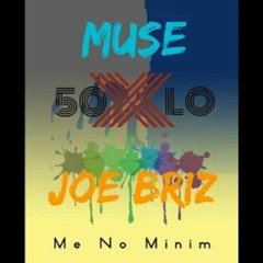 Muse Ft Joe Briz- Me No Minim