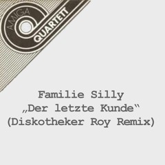 Familie Silly "Der letzte Kunde" (Diskotheker Roy Remix)