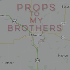 PROPS TO MY BROTHERS