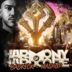 BadkicK - Harmony Of Hardcore (Mashup Free )